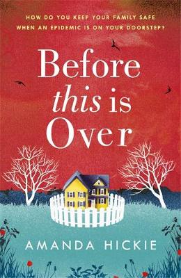 Before This Is Over: The unputdownable and twisting story of a mother protecting her family by Amanda Hickie