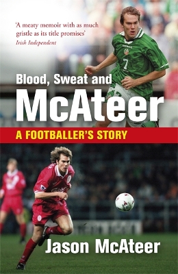 Blood, Sweat and McAteer by Jason McAteer