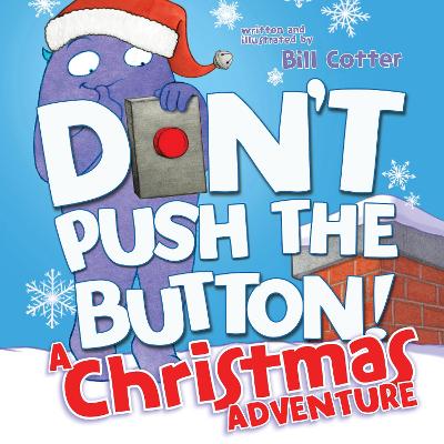 Don't Push the Button! A Christmas Adventure: An Interactive Holiday Book For Toddlers book