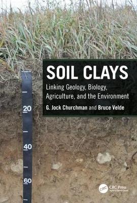 Soil Clays: Linking Geology, Biology, Agriculture, and the Environment book