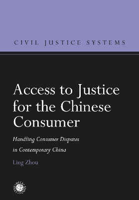 Access to Justice for the Chinese Consumer: Handling Consumer Disputes in Contemporary China book