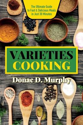 Varieties Cooking: Quick & Flavorful Family Meals: Innovative Caribbean Recipes for Today's Busy Cooks book