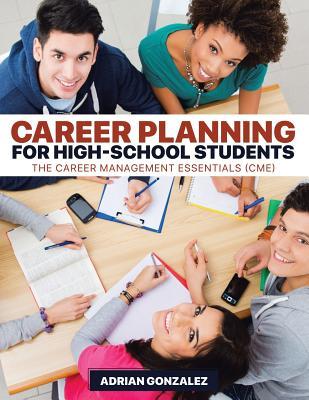 Career Planning for High-School Students: The Career Management Essentials (CME) book