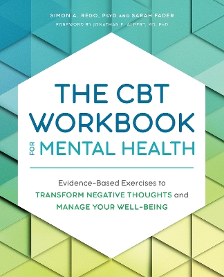 The CBT Workbook for Mental Health: Evidence-Based Exercises to Transform Negative Thoughts and Manage Your Well-Being book
