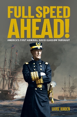 Full Speed Ahead!: America's First Admiral: David Glasgow Farragut book