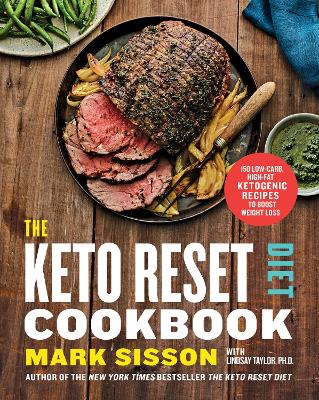 The The Keto Reset Diet Cookbook: 150 Low-Carb, High-Fat Ketogenic Recipes to Boost Weight Loss by Mark Sisson