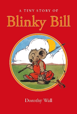 Blinky Bill: A Tiny Story of by Dorothy Wall