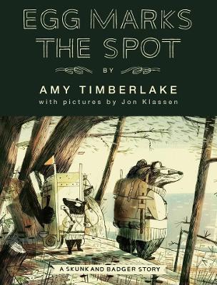 Egg Marks the Spot: Skunk and Badger 2 by Amy Timberlake