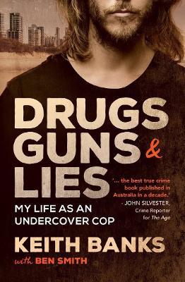Drugs, Guns & Lies: My life as an undercover cop book