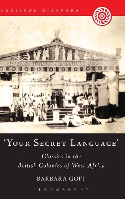 Your Secret Language': Classics in the British Colonies of West Africa book