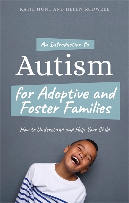 An Introduction to Autism for Adoptive and Foster Families: How to Understand and Help Your Child book