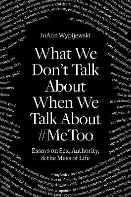 What We Don't Talk About: Sex and the Mess of Life book