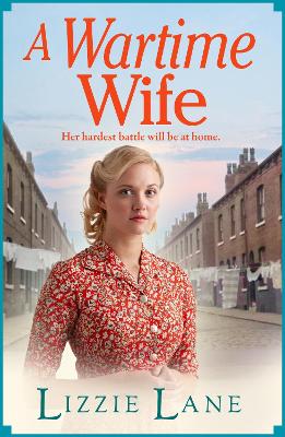 A A Wartime Wife: A gripping historical saga from bestseller Lizzie Lane by Lizzie Lane