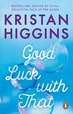 Good Luck with That: A heartfelt and emotional story from the bestselling author of TikTok sensation Pack up the Moon by Kristan Higgins