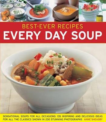 Best-Ever Recipes: Every Day Soup: Sensational Soups for All Occasions book