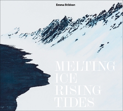 Emma Stibbon: Melting Ice / Rising Tides book