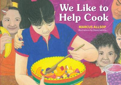 We Like to Help Cook by Marcus Allsop