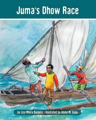 Juma's Dhow Race by Lisa Maria Burgess