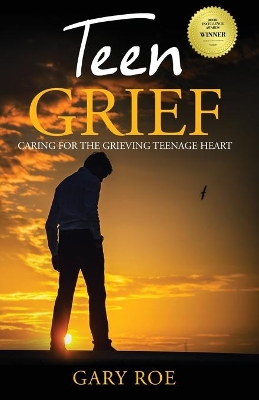 Teen Grief: Caring for the Grieving Teenage Heart book