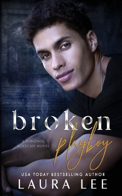 Broken Playboy: A Windsor Academy Standalone Enemies-to-Lovers Romance book
