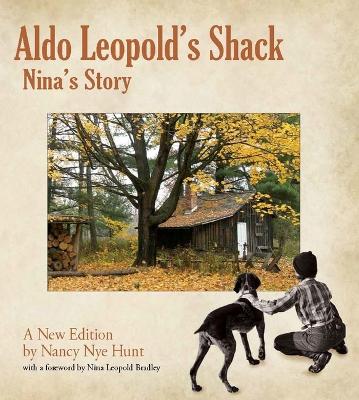 Aldo Leopold’s Shack: Nina’s Story (A New Edition) book