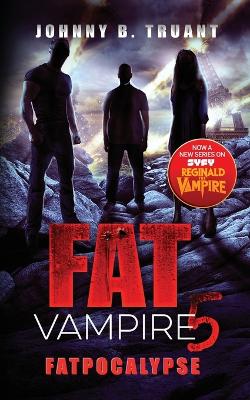 Fat Vampire 5: Fatpocalypse by Johnny B Truant