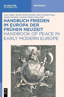 Handbuch Frieden Im Europa Der Fr�hen Neuzeit / Handbook of Peace in Early Modern Europe by Irene Dingel