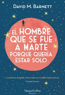 El Hombre Que Se Fue a Marte Porque Quería Estar Solo: (Calling Major Tom - Spanish Edition) book