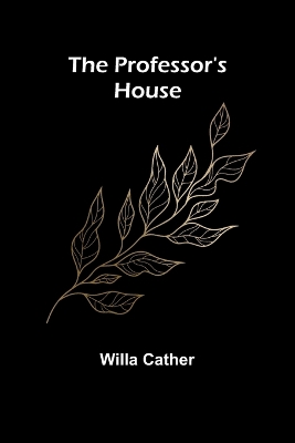 The The Professor's House by Willa Cather