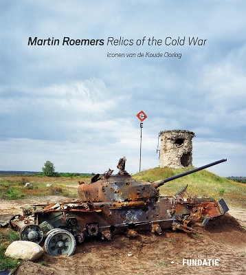 Martin Roemers: Relics of the Cold War book