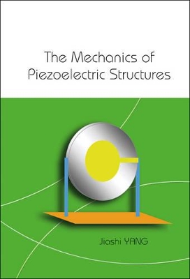 The Mechanics of Piezoelectric Structures book
