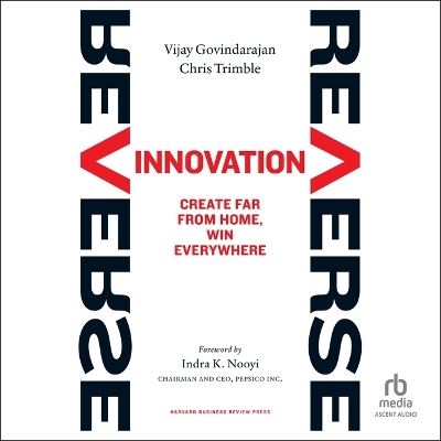 Reverse Innovation: Create Far from Home, Win Everywhere by Vijay Govindarajan