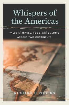 Whispers of the Americas: Tales of Travel, Food and Culture Across Two Continents book