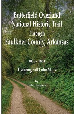 Butterfield Overland National Historic Trail Across Faulkner County, Arkansas by Bob O Crossman