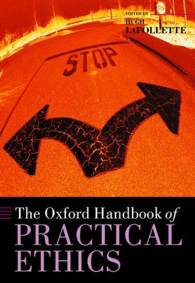 The Oxford Handbook of Practical Ethics by Hugh LaFollette