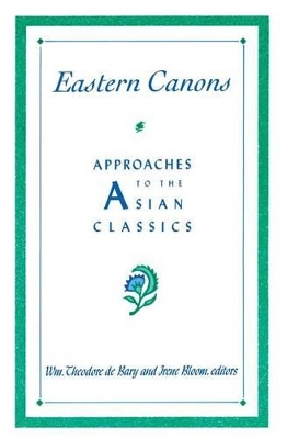 Eastern Canons: Approaches to the Asian Classics book