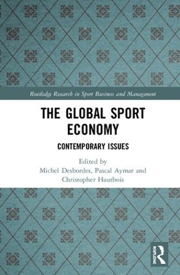 The Global Sport Economy: Contemporary Issues by Michel Desbordes