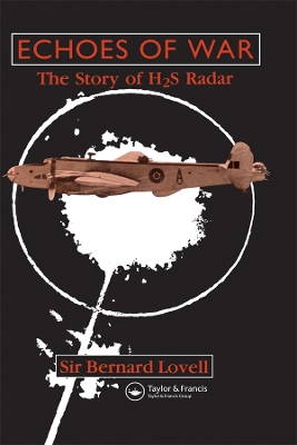 Echoes of War: The Story of H2S Radar by Bernard Lovell