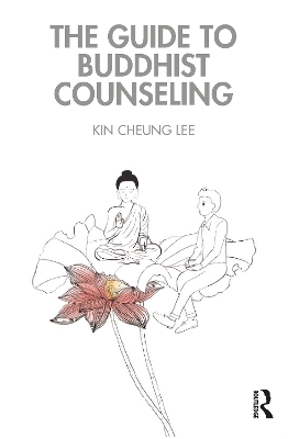 The Guide to Buddhist Counseling by Kin Cheung Lee