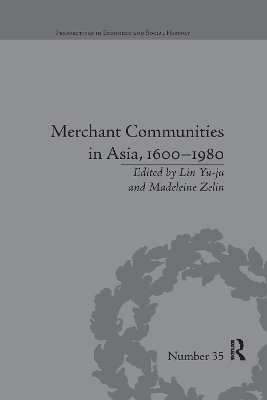 Merchant Communities in Asia, 1600–1980 by Madeleine Zelin