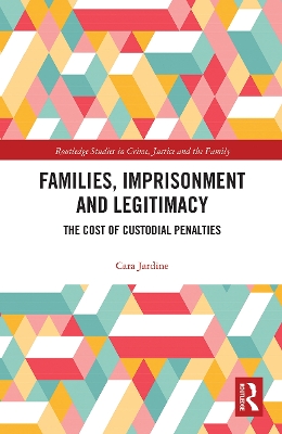 Families, Imprisonment and Legitimacy: The Cost of Custodial Penalties book