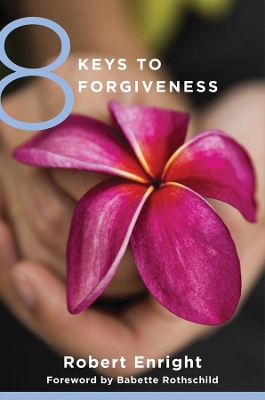 8 Keys to Forgiveness by Robert Enright