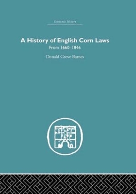A History of English Corn Laws by Donald Grove Barnes
