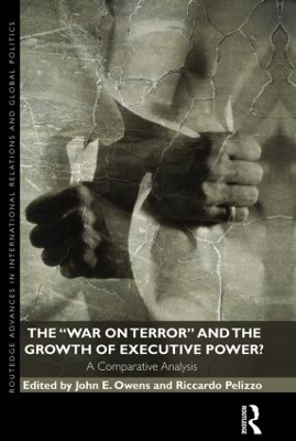 War on Terror and the Growth of Executive Power? by John E Owens