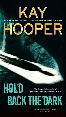 Hold Back The Dark: Bishop / Special Crimes Unit #6 by Kay Hooper