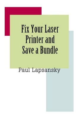 Fix Your Laser Printer and Save a Bundle book