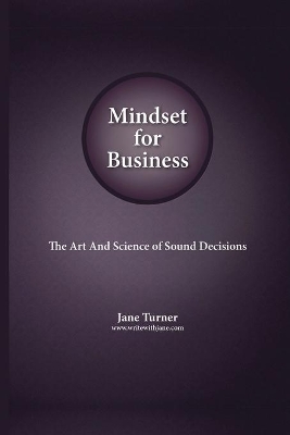 Mindset for Business: The Art and Science of Sound Decisions book