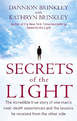 Secrets Of The Light by Dannion Brinkley