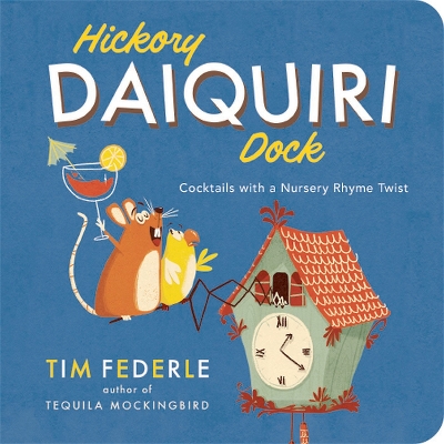 Hickory Daiquiri Dock: Cocktails with a Nursery Rhyme Twist book