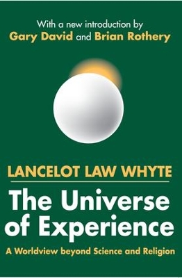 The Universe of Experience by Lancelot Whyte